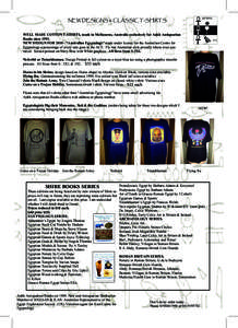 NEW DESIGNS & CLASSIC T-SHIRTS WELL MADE COTTON T-SHIRTS, made in Melbourne, Australia exclusively for Ankh Antiquarian Books sinceNEW DESIGN FOR 2010 - “Australian Egyptology” made under licence for the Austr