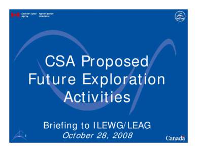 CSA Proposed Future Exploration Activities Briefing to ILEWG/LEAG 1