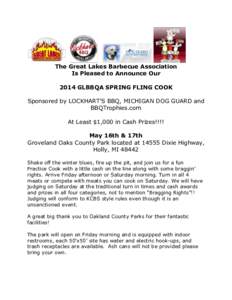 The Great Lakes Barbecue Association Is Pleased to Announce Our 2014 GLBBQA SPRING FLING COOK Sponsored by LOCKHART’S BBQ, MICHIGAN DOG GUARD and BBQTrophies.com At Least $1,000 in Cash Prizes!!!!