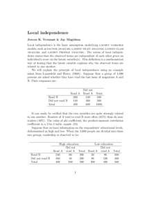 Local independence Jeroen K. Vermunt & Jay Magidson Local independence is the basic assumption underlying latent variable models, such as factor analysis, latent trait analysis, latent class analysis, and latent profile 