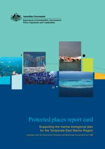 Protected places report card Supporting the marine bioregional plan for the Temperate East Marine Region prepared under the Environment Protection and Biodiversity Conservation Act 1999  Disclaimer