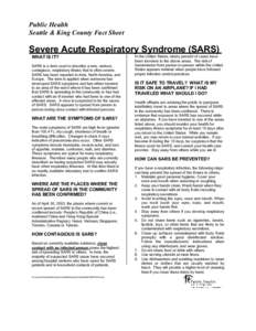 Public Health Seattle & King County F act Sheet Severe Acute Respiratory Syndrome (SARS) WHAT IS IT? SARS is a term used to describe a new, serious,