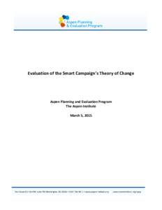 Evaluation of the Smart Campaign’s Theory of Change  Aspen Planning and Evaluation Program The Aspen Institute March 5, 2015