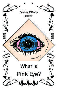 Doctor P. Body presents What is  Pink Eye?