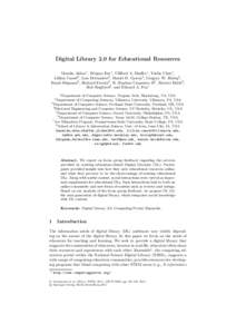Digital Library 2.0 for Educational Resources Monika Akbar1 , Weiguo Fan1 , Cliﬀord A. Shaﬀer1 , Yinlin Chen1 , Lillian Cassel2 , Lois Delcambre3 , Daniel D. Garcia4 , Gregory W. Hislop5 , Frank Shipman6 , Richard Fu