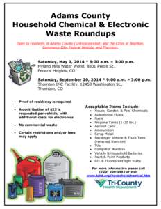 Adams County Household Chemical & Electronic Waste Roundups Open to residents of Adams County (Unincorporated) and the Cities of Brighton, Commerce City, Federal Heights, and Thornton.