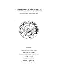 RANDOLPH COUNTY, NORTH CAROLINA COMPREHENSIVE ANNUAL FINANCIAL REPORT For the Fiscal Year Ended June 30, 2007 Prepared by: Randolph County Finance Office