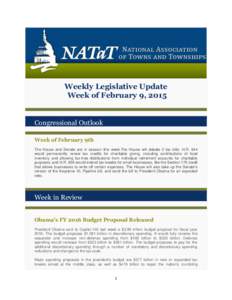 Weekly Legislative Update Week of February 9, 2015 Congressional Outlook Week of February 9th The House and Senate are in session this week.The House will debate 2 tax bills: H.R. 644