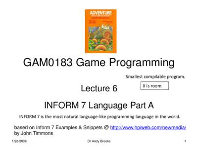GAM0183 Game Programming Smallest compilable program. Lecture 6  X is room.