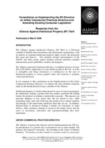 Consultation on Implementing the EU Directive on Unfair Commercial Practices Directive and Amending Existing Consumer Legislation Response from the Alliance Against Intellectual Property (IP) Theft Wednesday 8 March 2006