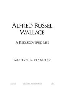 Alfred Russel Wallace A Rediscovered Life M ic h a el A . F la nn er y
