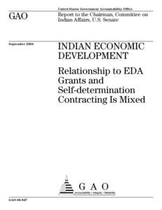 GAO[removed]Indian Economic Development: Relationship to EDA Grants and Self-determination Contracting Is Mixed