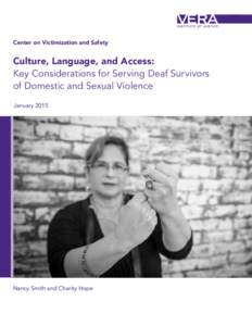 Center on Victimization and Safety  Culture, Language, and Access: Key Considerations for Serving Deaf Survivors of Domestic and Sexual Violence January 2015