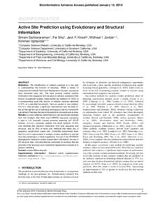 Bioinformatics Advance Access published January 14, 2010  BIOINFORMATICS Active Site Prediction using Evolutionary and Structural Information Sriram Sankararaman1 , Fei Sha2 , Jack F. Kirsch6 , Michael I. Jordan1,3 ,