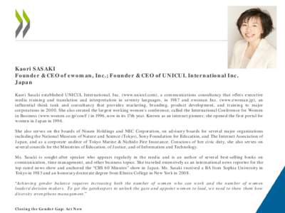 Kaori SASAKI Founder & CEO of ewoman, Inc.; Founder & CEO of UNICUL International Inc. Japan Kaori Sasaki established UNICUL International, Inc. (www.unicul.com), a communications consultancy that offers executive media 