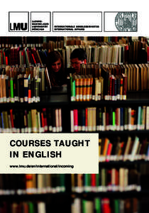 COURSES TAUGHT IN ENGLISH www.lmu.de/en/international/incoming Referat Internationale Angelegenheiten Ludwigstraße 27, G005/G007