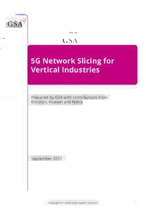 5G Network Slicing for Vertical Industries Prepared by GSA with contributions from Ericsson, Huawei and Nokia