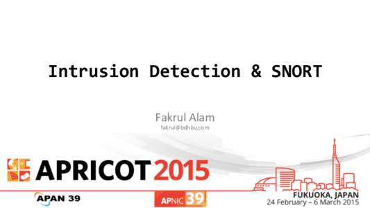 Intrusion	
  Detection	
  &	
  SNORT	
   Fakrul	
  Alam	
   	
   Sometimes,	
  Defenses	
  Fail	
   •  Our	
  defenses	
  aren’t	
  perfect	
  