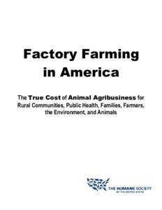 Factory Farming in America The True Cost of Animal Agribusiness for Rural Communities, Public Health, Families, Farmers, the Environment, and Animals
