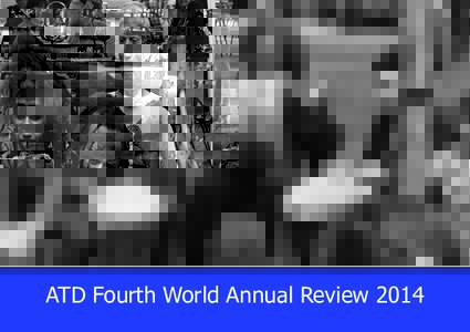 ATD Fourth World Annual Review In recent years it has become almost impossible to open a newspaper or turn on the television without facing articles and