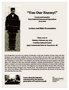 “You Our Enemy!” Croats and Canada’s First National Internment Operations[removed]Lecture and Slide Presentation