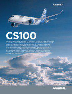 CS100  Building on Bombardier Aerospace’s tradition of innovation, the CSeries family