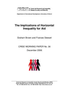 Department of International Development, University of Oxford  The Implications of Horizontal Inequality for Aid Graham Brown and Frances Stewart