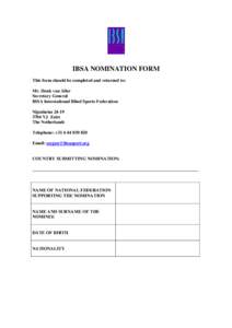 IBSA NOMINATION FORM This form should be completed and returned to: Mr. Henk van Aller Secretary General IBSA International Blind Sports Federation Nijenheim 24-19