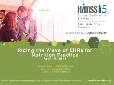 Riding the Wave of EHRs for Nutrition Practice April 15, 2015 Catherine Frederico, MS RDN LDN, Chair Consumer Informatics Work Group