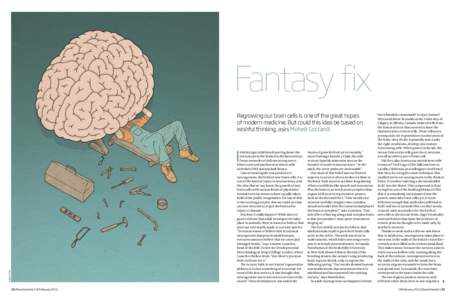Fantasy fix Regrowing our brain cells is one of the great hopes of modern medicine. But could this idea be based on wishful thinking, asks Moheb Costandi  I