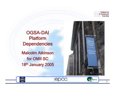 OGSA-DAI Platform Dependencies Malcolm Atkinson for OMII SC 18th January 2005