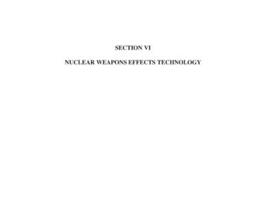 SECTION VI NUCLEAR WEAPONS EFFECTS TECHNOLOGY SECTION 6—NUCLEAR WEAPONS EFFECTS TECHNOLOGY  6.1