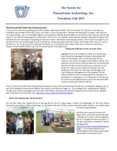 The Society for Pennsylvania Archaeology, Inc. Newsletter Fall 2015 First Annual SPA Field Trip A Great Success In early June a small, but intrepid group of SPA members undertook the SPA’s First Annual Field Trip, led 