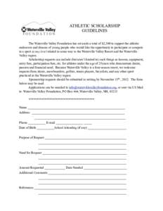 ATHLETIC SCHOLARSHIP GUIDELINES The Waterville Valley Foundation has set aside a total of $2,500 to support the athletic endeavors and dreams of young people who would like the opportunity to participate or compete in a 
