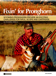 Fixin’ for Pronghorn WYOMING PRONGHORN PROVIDE AN EXCITING CHALLENGE FOR RIFLE, SCOPE AND CARTRIDGE. By RICHARD VENOLA  30 CZ-USA.COM
