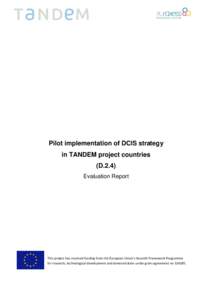 Pilot implementation of DCIS strategy in TANDEM project countries (D.2.4) Evaluation Report  This project has received funding from the European Union’s Seventh Framework Programme