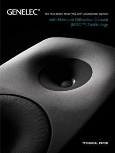 The New 8260A Three-Way DSP Loudspeaker System  with Minimum Diffraction Coaxial (MDC™) Technology  TECHNICAL PAPER