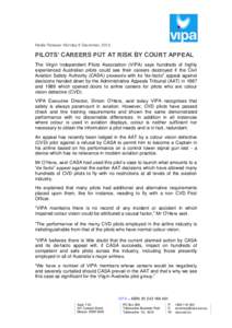 Media Release: Monday 9 December, PILOTS’ CAREERS PUT AT RISK BY COURT APPEAL The Virgin Independent Pilots Association (VIPA) says hundreds of highly experienced Australian pilots could see their careers destro