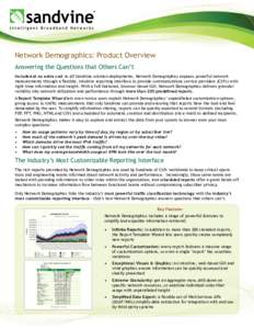 Network Demographics: Product Overview Answering the Questions that Others Can’t Included at no extra cost to all Sandvine solution deployments, Network Demographics exposes powerful network measurements through a flex