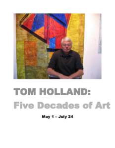 TOM HOLLAND:  Five Decades of Art May 1 – July 24  Biography