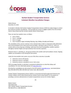Durham Student Transportation Services Inclement Weather Cancellation Changes Media Release November 19, 2014 A reminder to families that Durham Student Transportation Services (DSTS) has made changes to school bus incle