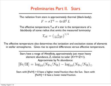 Preliminaries Part II. Stars The radiation from stars is approximately thermal (black-body). F = T 4 = 4 R2 L The effective temperature, Teff, of a star is the temperature of a blackbody of some radius that emits the mea