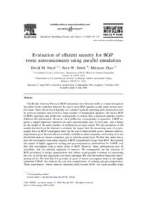 Simulation Modelling Practice and Theory–216 www.elsevier.com/locate/simpat Evaluation of eﬃcient security for BGP route announcements using parallel simulation David M. Nicol