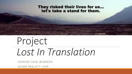 Project Lost In Translation SENIOR CASE WORKER ADAM MALATY-UHR  Purpose
