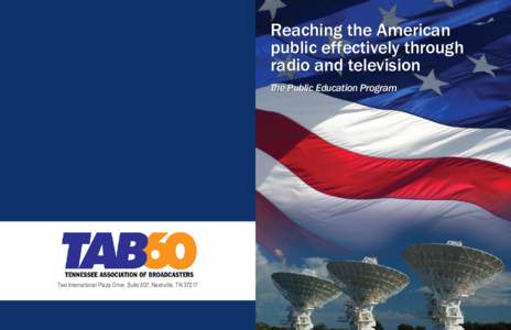 Reaching the American public effectively through radio and television The Public Education Program  Two International Plaza Drive, Suite 507, Nashville, TN 37217