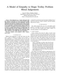 A Model of Empathy to Shape Trolley Problem Moral Judgements Jason R. Wilson, Matthias Scheutz Human-Robot Interaction Lab, Tufts University Medford, MassachusettsEmail: {wilson,mscheutz}@cs.tufts.edu
