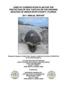 HABITAT CONSERVATION PLAN FOR THE PROTECTION OF SEA TURTLES ON THE ERODING BEACHES OF INDIAN RIVER COUNTY, FLORIDA 2011 ANNUAL REPORT  Prepared in Support of Indian River County’s Incidental Take Permit (TE057875-0)