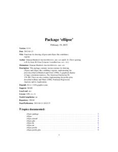 Package ‘ellipse’ February 19, 2015 VersionDateTitle Functions for drawing ellipses and ellipse-like confidence regions