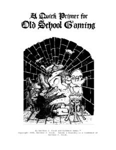By Matthew J. Finch and Mythmere Games ™ Copyright 2008, Matthew J. Finch. Swords & Wizardry is a trademark of Matthew J. Finch. This booklet is an introduction to “old school” gaming, designed especially for anyo