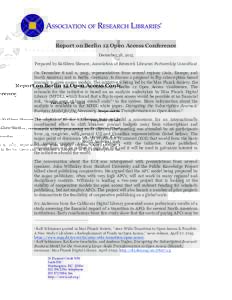 Report on Berlin 12 Open Access Conference December 18, 2015 Prepared by Kathleen Shearer, Association of Research Libraries Partnership Consultant On December 8 and 9, 2015, representatives from several regions (Asia, E